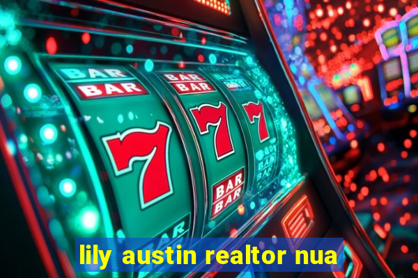 lily austin realtor nua